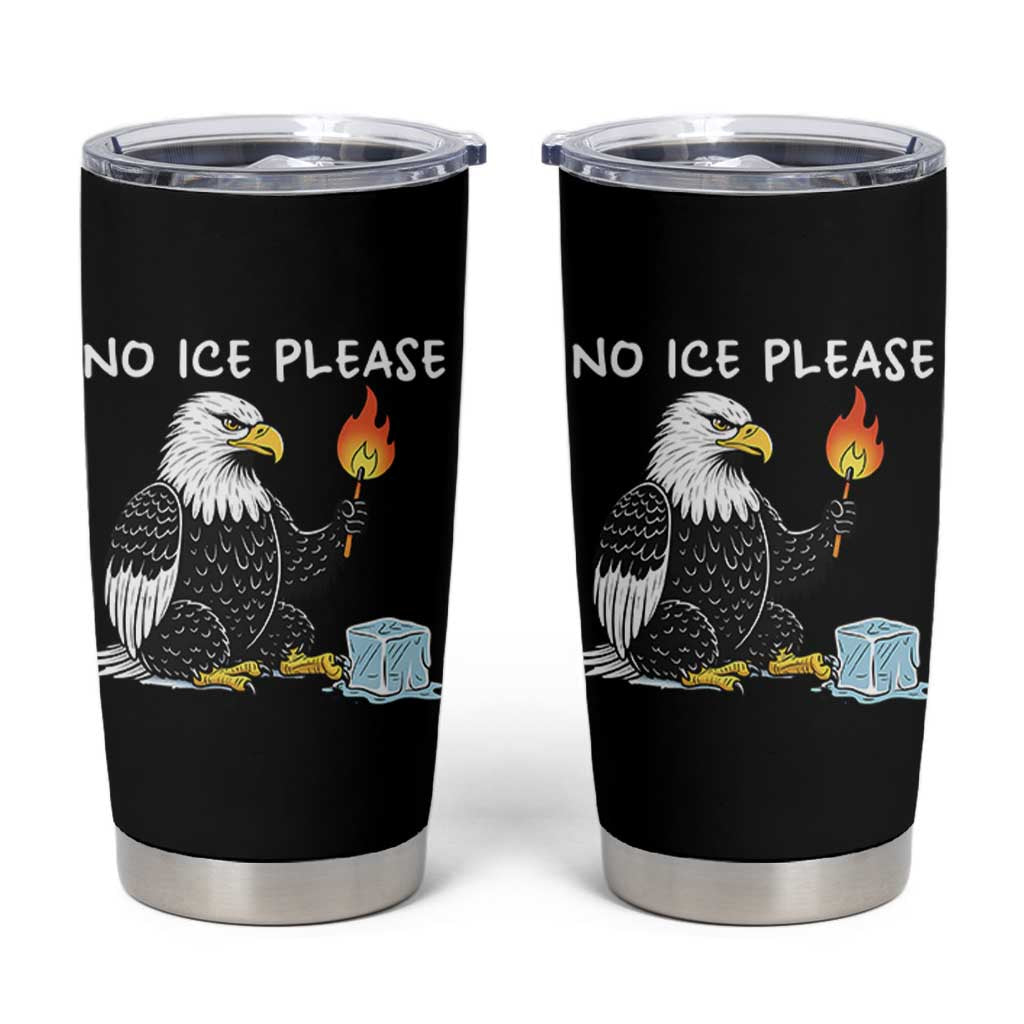 No Ice Please Tumbler Cup Funny American Eagle Social Justice Gift
