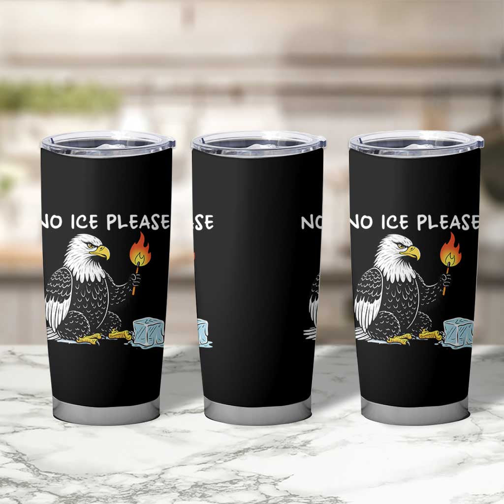 No Ice Please Tumbler Cup Funny American Eagle Social Justice Gift