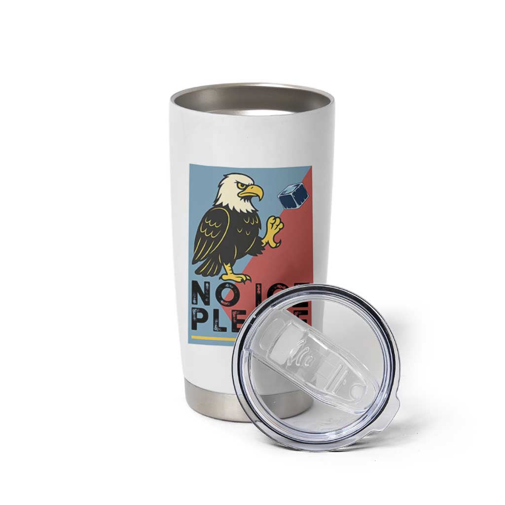 American Eagle No Ice Please Tumbler Cup Minnesota Protest Support Gift