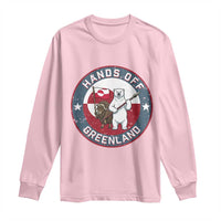 Hands Off Greenland Long Sleeve Shirt Anti Authoritarian Political Gag Gift