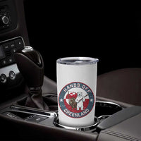 Hands Off Greenland Tumbler Cup Anti Authoritarian Political Gag Gift