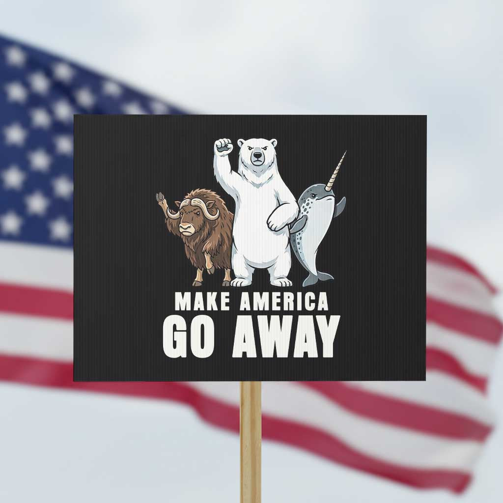 Funny Make America Go Away Protest Sign Anti Authoritarian Political Gag Gift