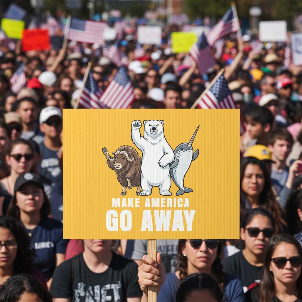 Funny Make America Go Away Protest Sign Anti Authoritarian Political Gag Gift