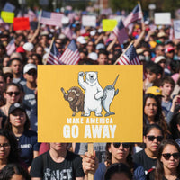 Funny Make America Go Away Protest Sign Anti Authoritarian Political Gag Gift