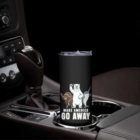 Funny Make America Go Away Skinny Tumbler Anti Authoritarian Political Gag Gift
