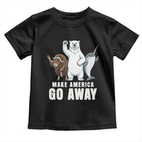 Funny Make America Go Away Toddler T Shirt Anti Authoritarian Political Gag Gift