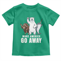 Funny Make America Go Away Toddler T Shirt Anti Authoritarian Political Gag Gift
