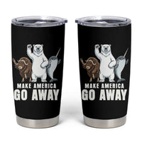 Funny Make America Go Away Tumbler Cup Anti Authoritarian Political Gag Gift