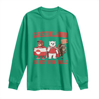 Greenland Is Not For Sale Long Sleeve Shirt Greenland Lover Support
