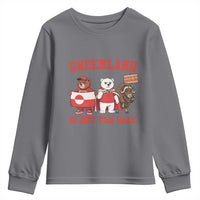 Greenland Is Not For Sale Youth Sweatshirt Greenland Lover Support