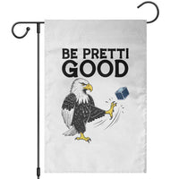American Eagle Be Pretti Good Garden Flag Minneapolis Support Gift