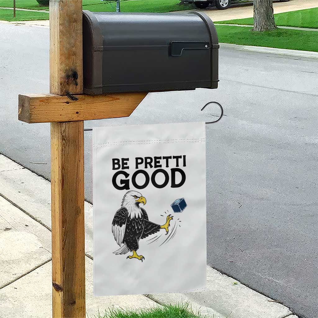 American Eagle Be Pretti Good Garden Flag Minneapolis Support Gift