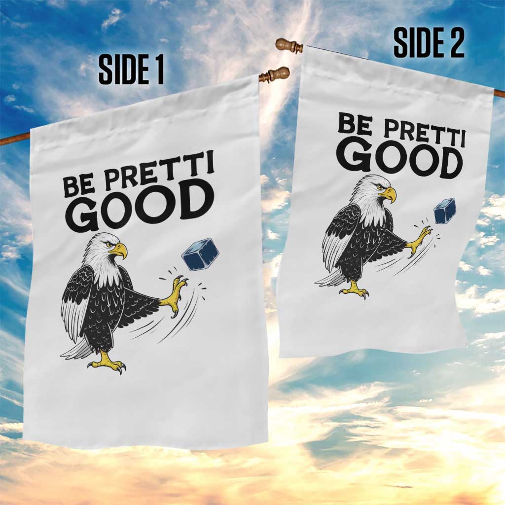 American Eagle Be Pretti Good Garden Flag Minneapolis Support Gift