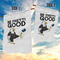 American Eagle Be Pretti Good Garden Flag Minneapolis Support Gift