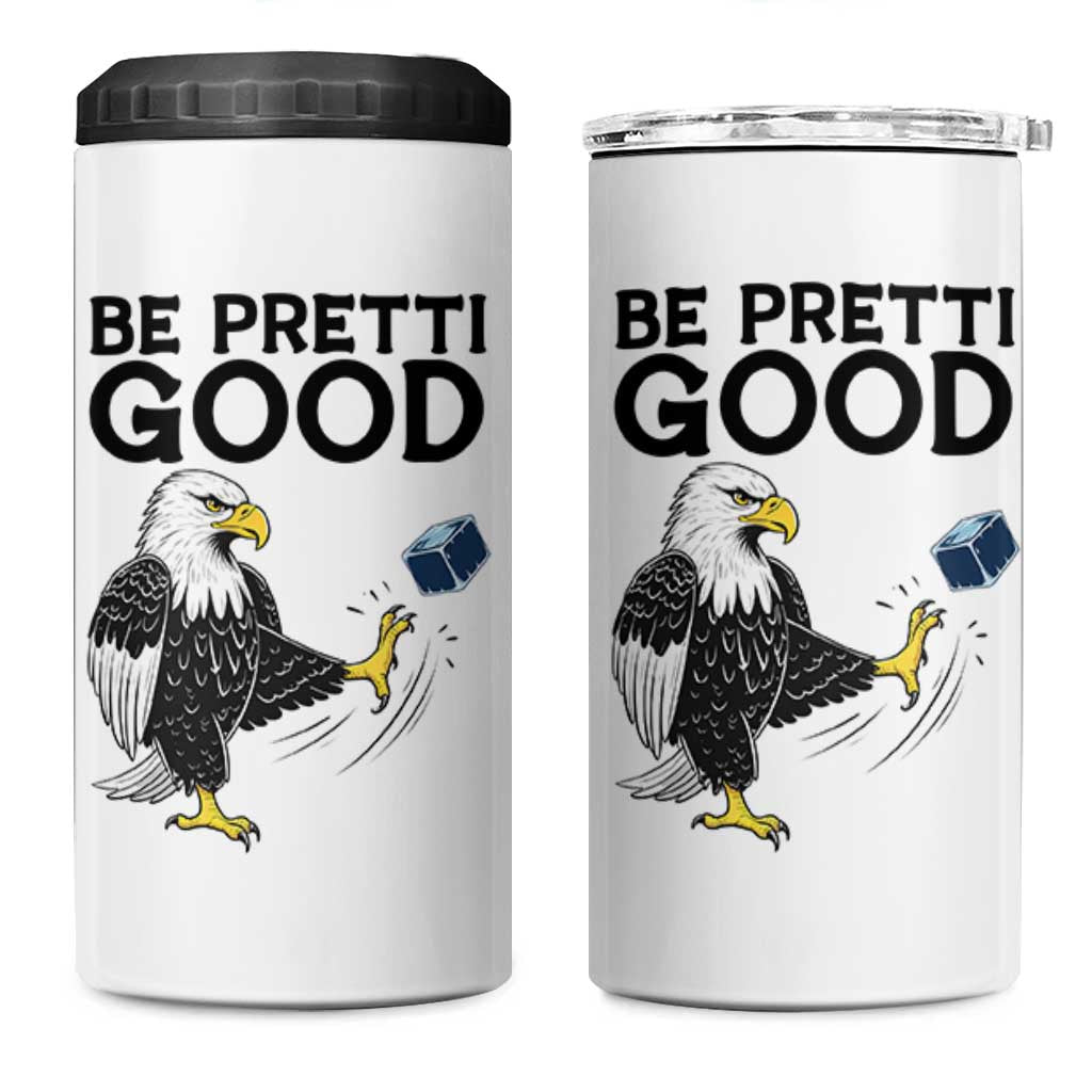 American Eagle Be Pretti Good 4 in 1 Can Cooler Tumbler Minneapolis Support Gift