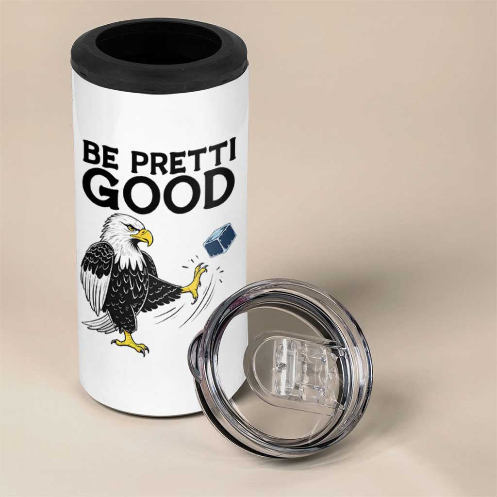 American Eagle Be Pretti Good 4 in 1 Can Cooler Tumbler Minneapolis Support Gift
