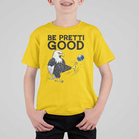 American Eagle Be Pretti Good T Shirt For Kid Minneapolis Support Gift