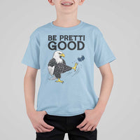 American Eagle Be Pretti Good T Shirt For Kid Minneapolis Support Gift