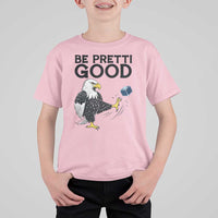 American Eagle Be Pretti Good T Shirt For Kid Minneapolis Support Gift