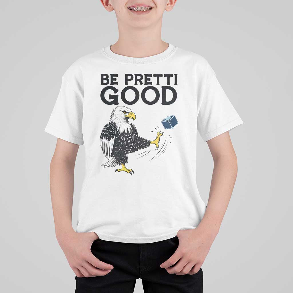 American Eagle Be Pretti Good T Shirt For Kid Minneapolis Support Gift