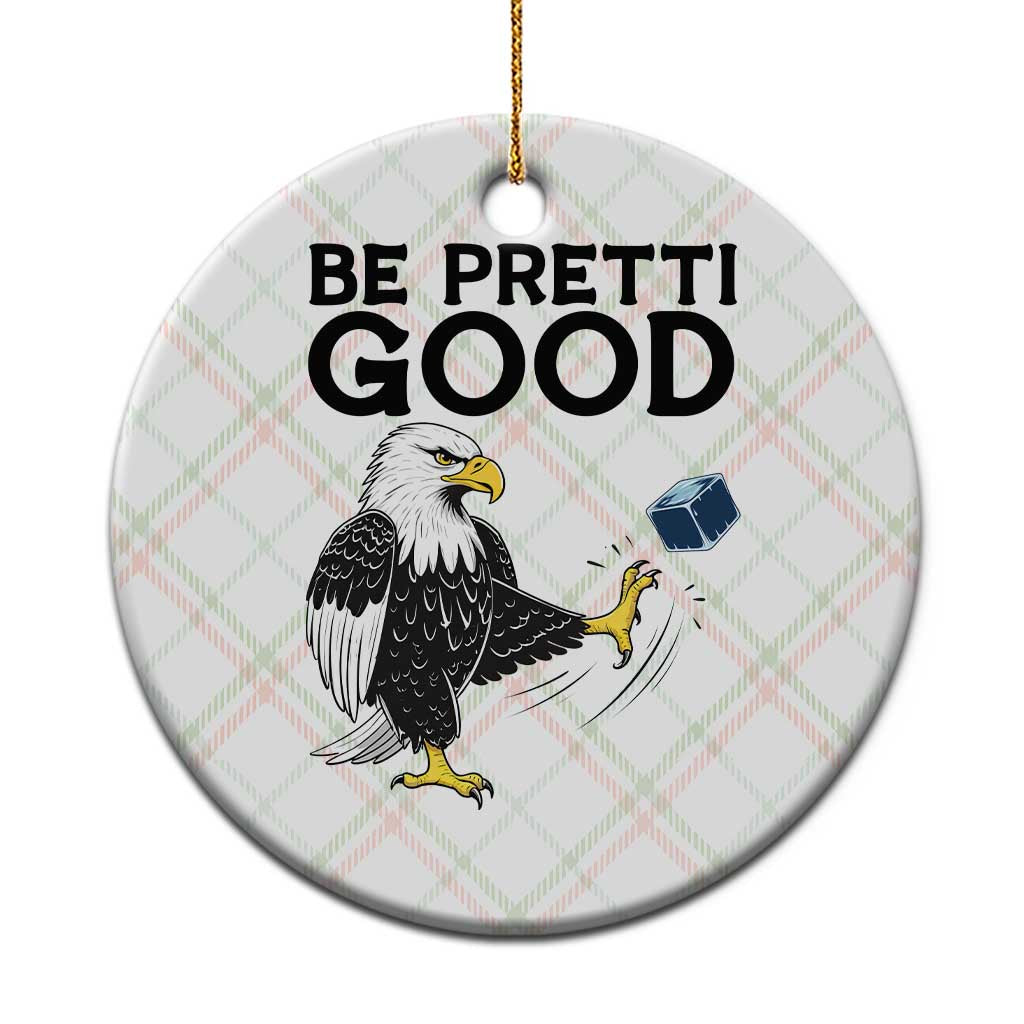 American Eagle Be Pretti Good Ceramic Ornament Minneapolis Support Gift