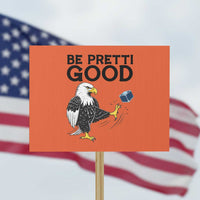 American Eagle Be Pretti Good Protest Sign Minneapolis Support Gift