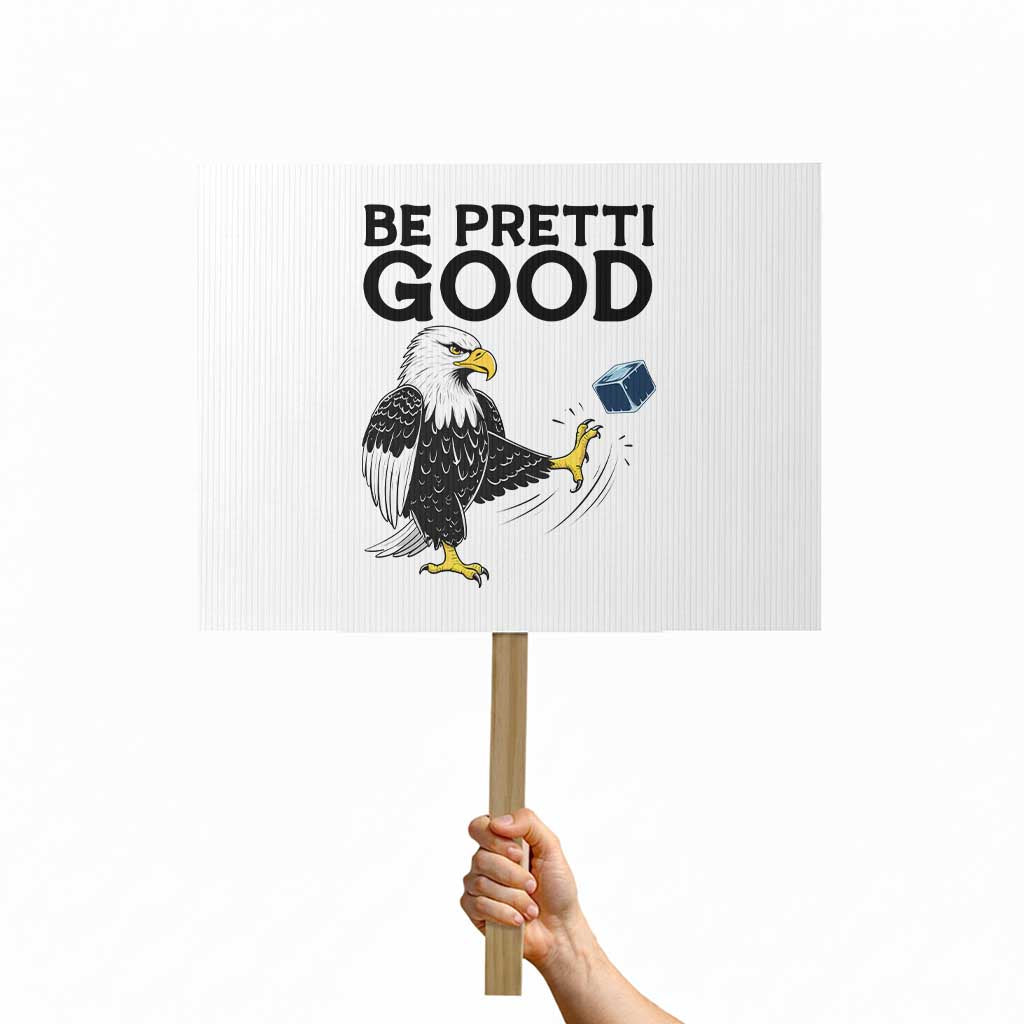 American Eagle Be Pretti Good Protest Sign Minneapolis Support Gift