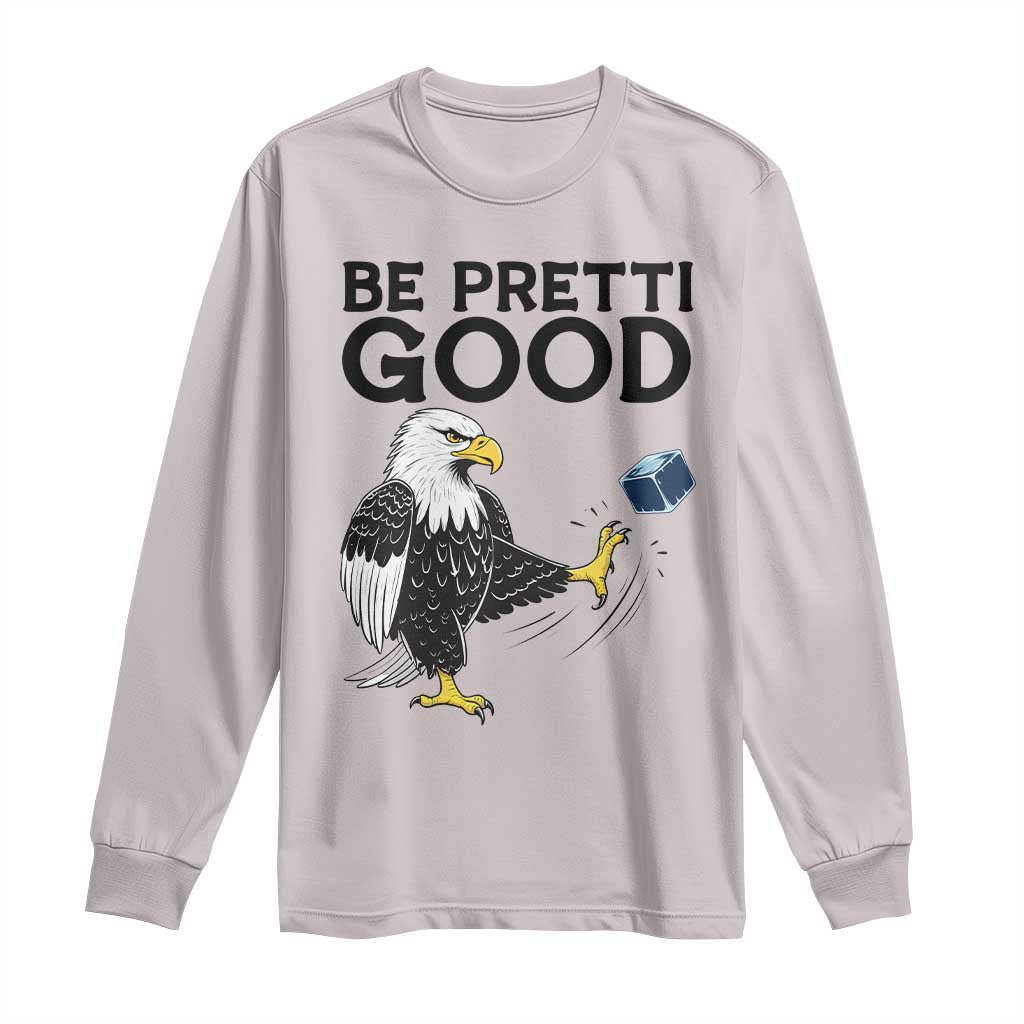American Eagle Be Pretti Good Long Sleeve Shirt Minneapolis Support Gift