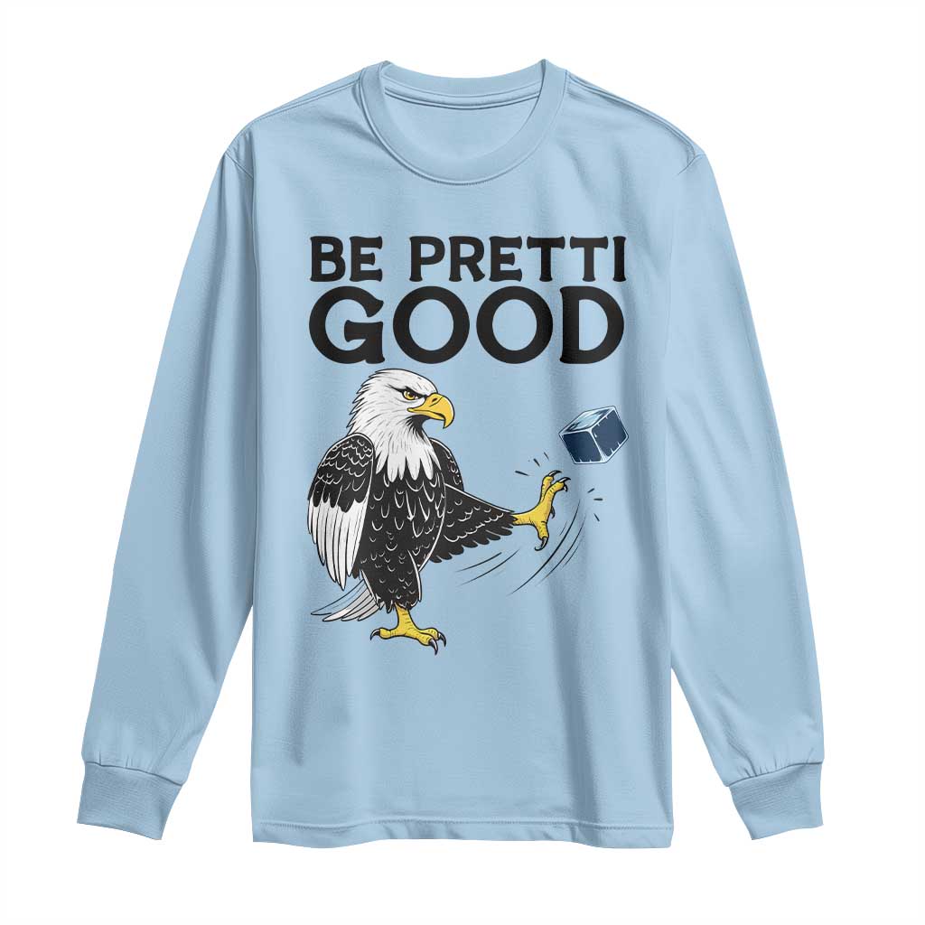 American Eagle Be Pretti Good Long Sleeve Shirt Minneapolis Support Gift