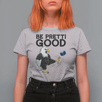 American Eagle Be Pretti Good T Shirt For Women Minneapolis Support Gift