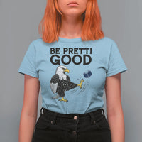 American Eagle Be Pretti Good T Shirt For Women Minneapolis Support Gift