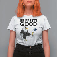 American Eagle Be Pretti Good T Shirt For Women Minneapolis Support Gift