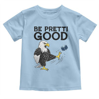 American Eagle Be Pretti Good Toddler T Shirt Minneapolis Support Gift