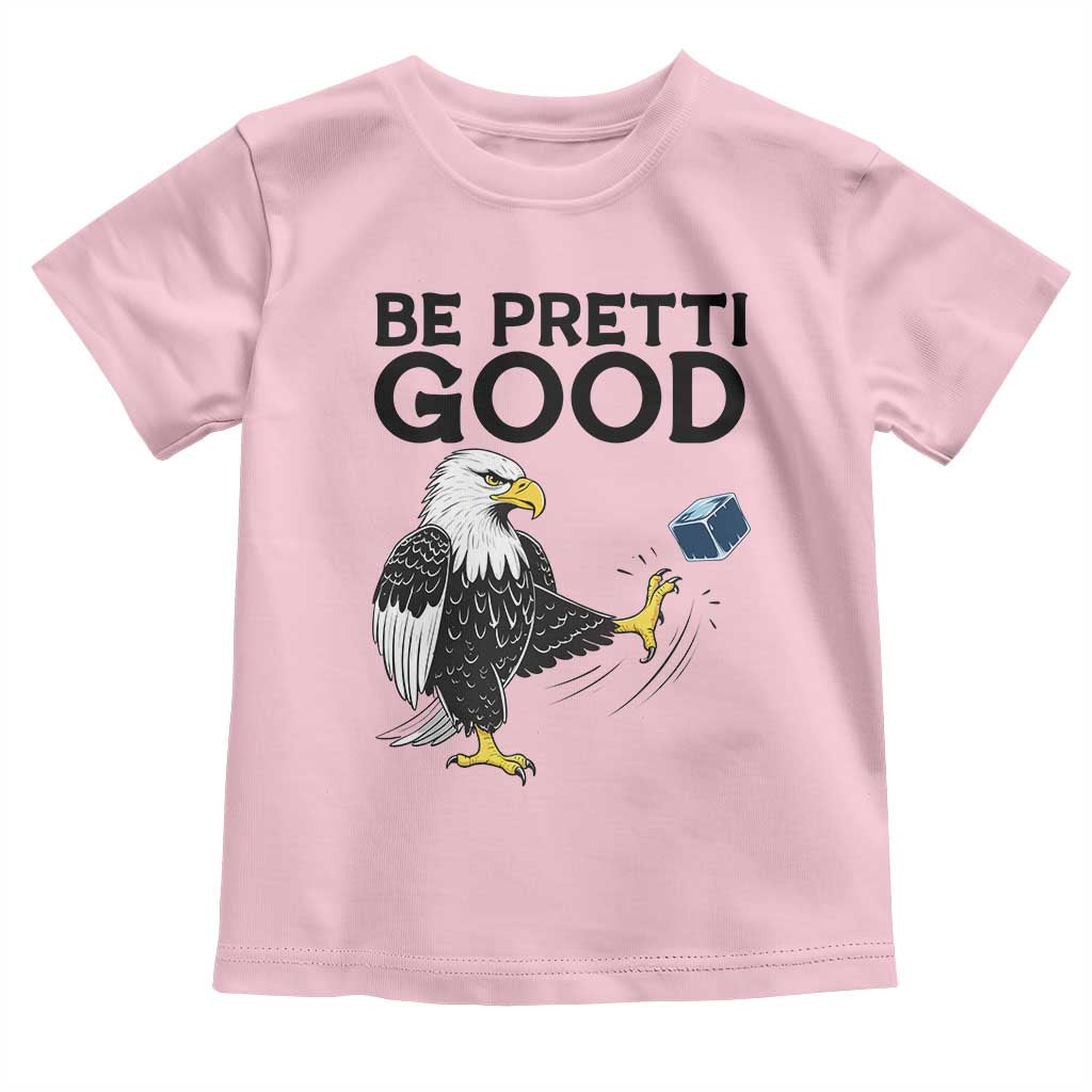 American Eagle Be Pretti Good Toddler T Shirt Minneapolis Support Gift