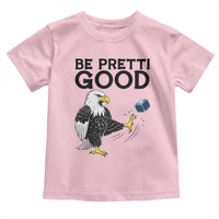 American Eagle Be Pretti Good Toddler T Shirt Minneapolis Support Gift