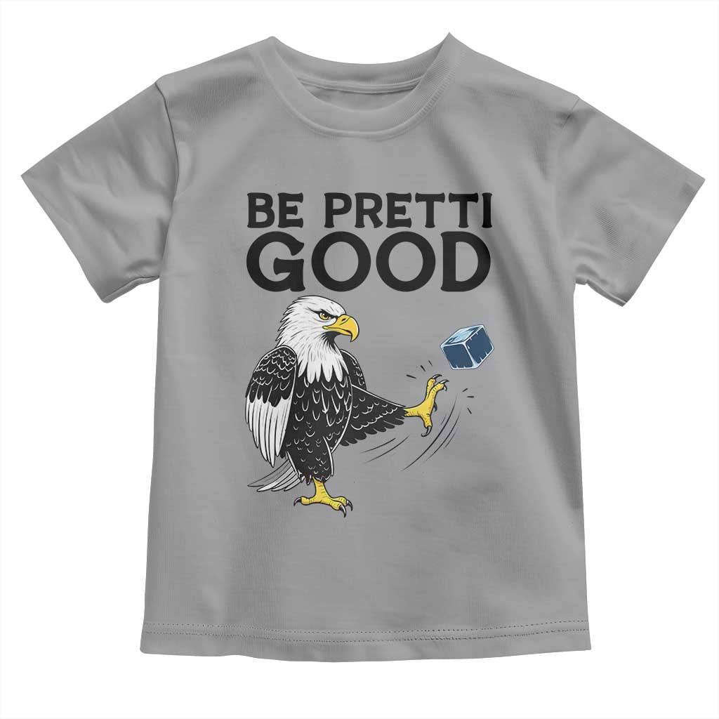 American Eagle Be Pretti Good Toddler T Shirt Minneapolis Support Gift