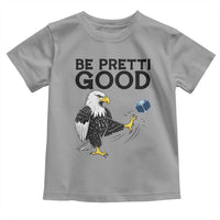 American Eagle Be Pretti Good Toddler T Shirt Minneapolis Support Gift
