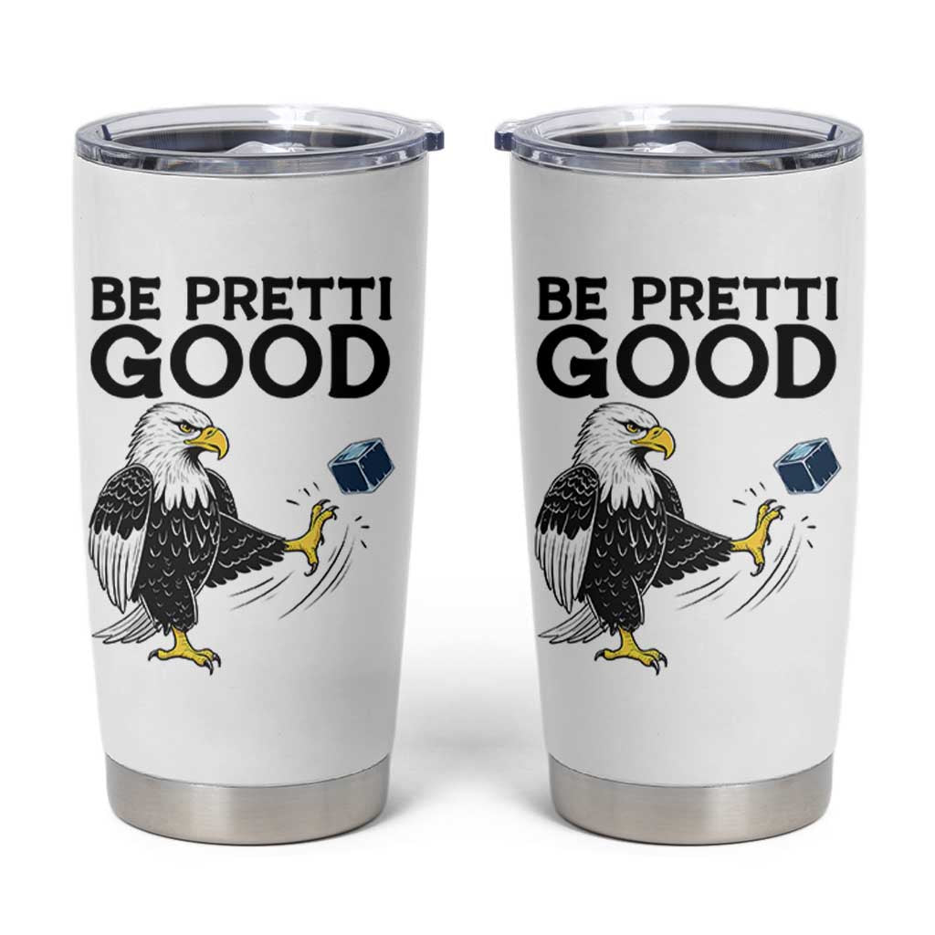 American Eagle Be Pretti Good Tumbler Cup Minneapolis Support Gift