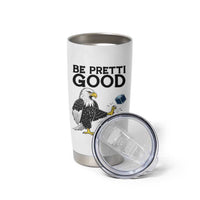 American Eagle Be Pretti Good Tumbler Cup Minneapolis Support Gift