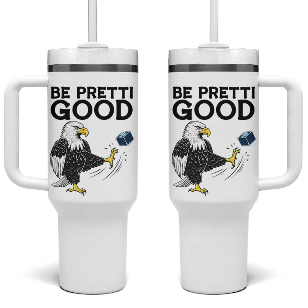 American Eagle Be Pretti Good Tumbler With Handle Minneapolis Support Gift