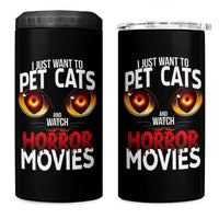 I Just Want To Pet Cats And Watch Horror Movies 4 in 1 Can Cooler Tumbler