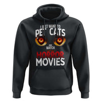 I Just Want To Pet Cats And Watch Horror Movies Hoodie - Wonder Print Shop