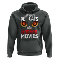 I Just Want To Pet Cats And Watch Horror Movies Hoodie - Wonder Print Shop