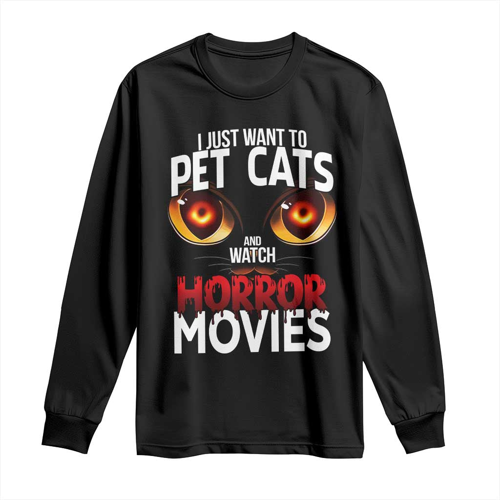 I Just Want To Pet Cats And Watch Horror Movies Long Sleeve Shirt - Wonder Print Shop