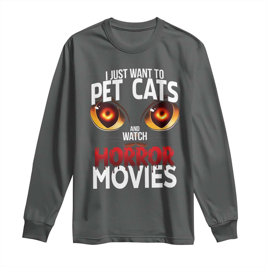 I Just Want To Pet Cats And Watch Horror Movies Long Sleeve Shirt - Wonder Print Shop
