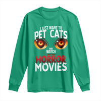 I Just Want To Pet Cats And Watch Horror Movies Long Sleeve Shirt - Wonder Print Shop