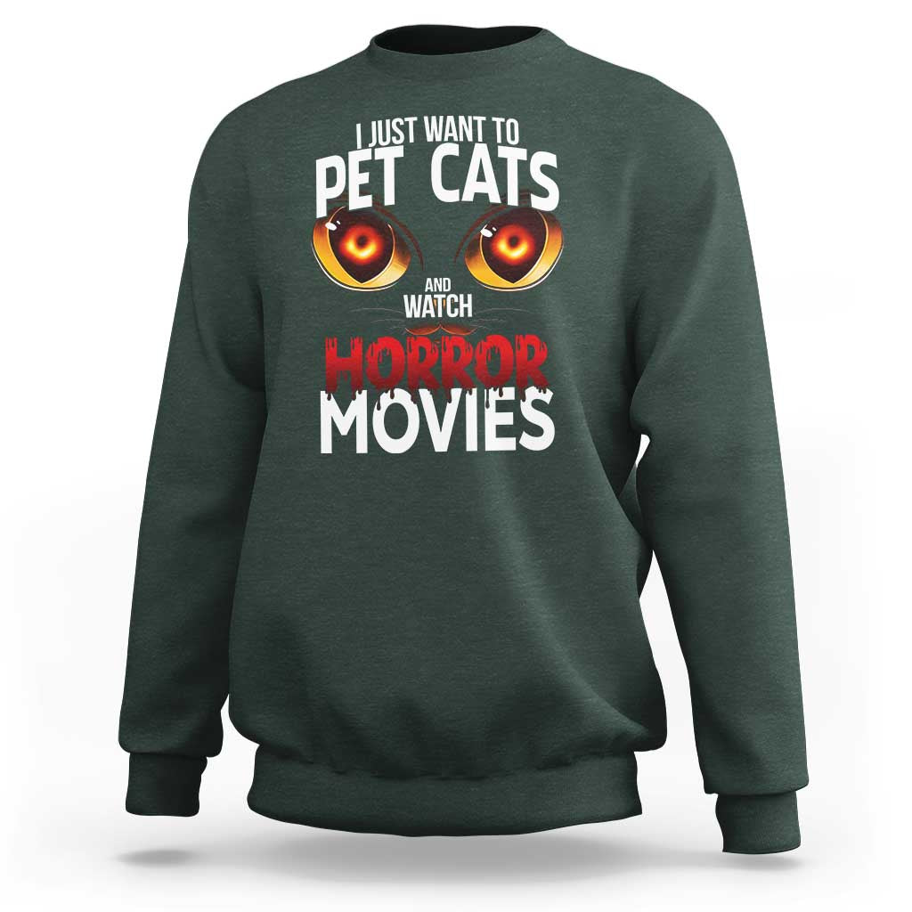 I Just Want To Pet Cats And Watch Horror Movies Sweatshirt - Wonder Print Shop