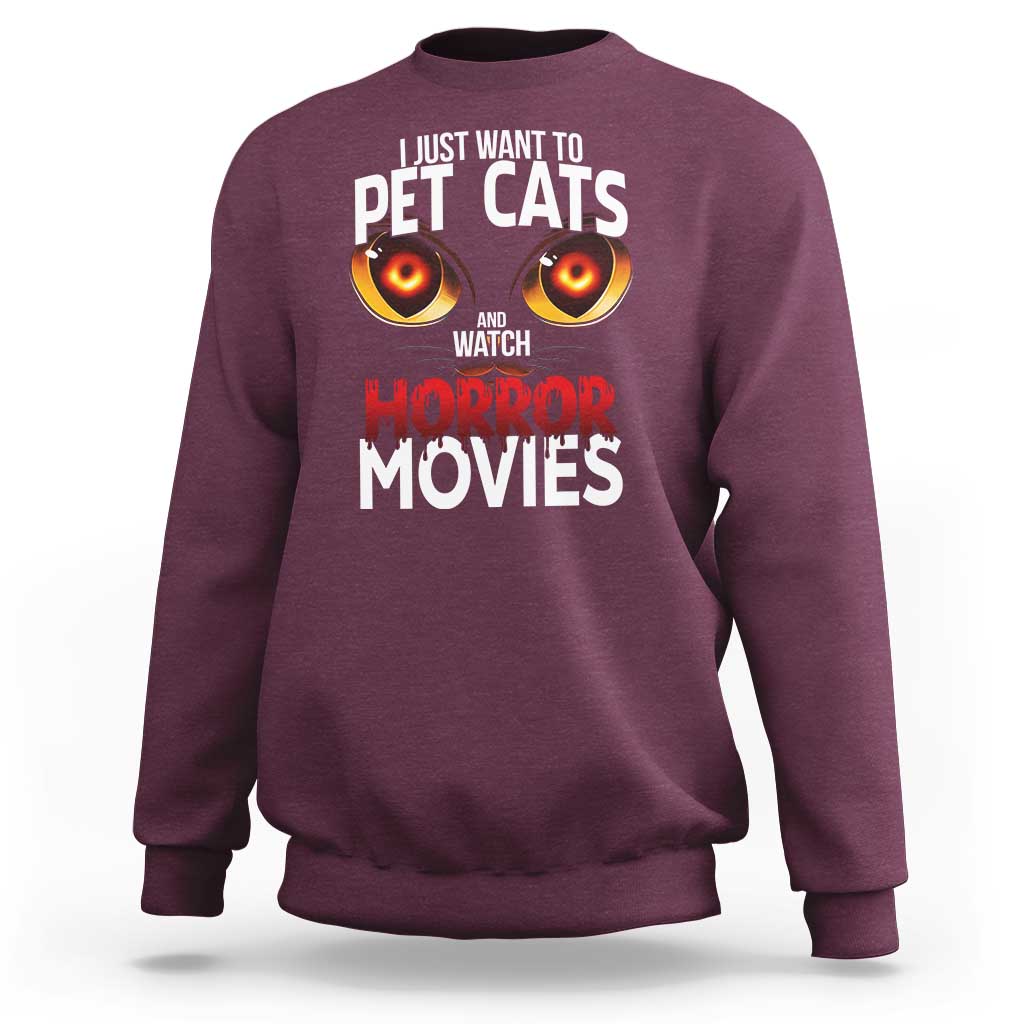 I Just Want To Pet Cats And Watch Horror Movies Sweatshirt - Wonder Print Shop