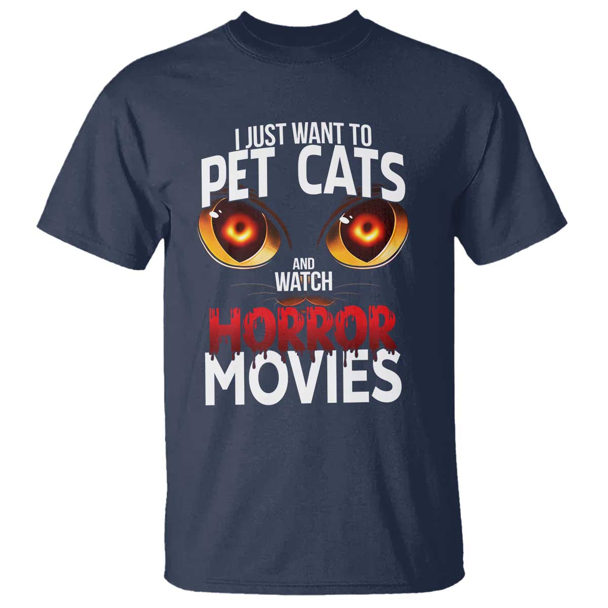 I Just Want To Pet Cats And Watch Horror Movies T Shirt - Wonder Print Shop