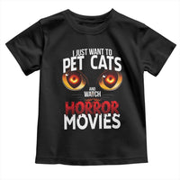 I Just Want To Pet Cats And Watch Horror Movies Toddler T Shirt - Wonder Print Shop